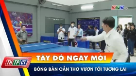 Bóng bàn Cần Thơ vươn tới tương lai | Cần Thơ TV